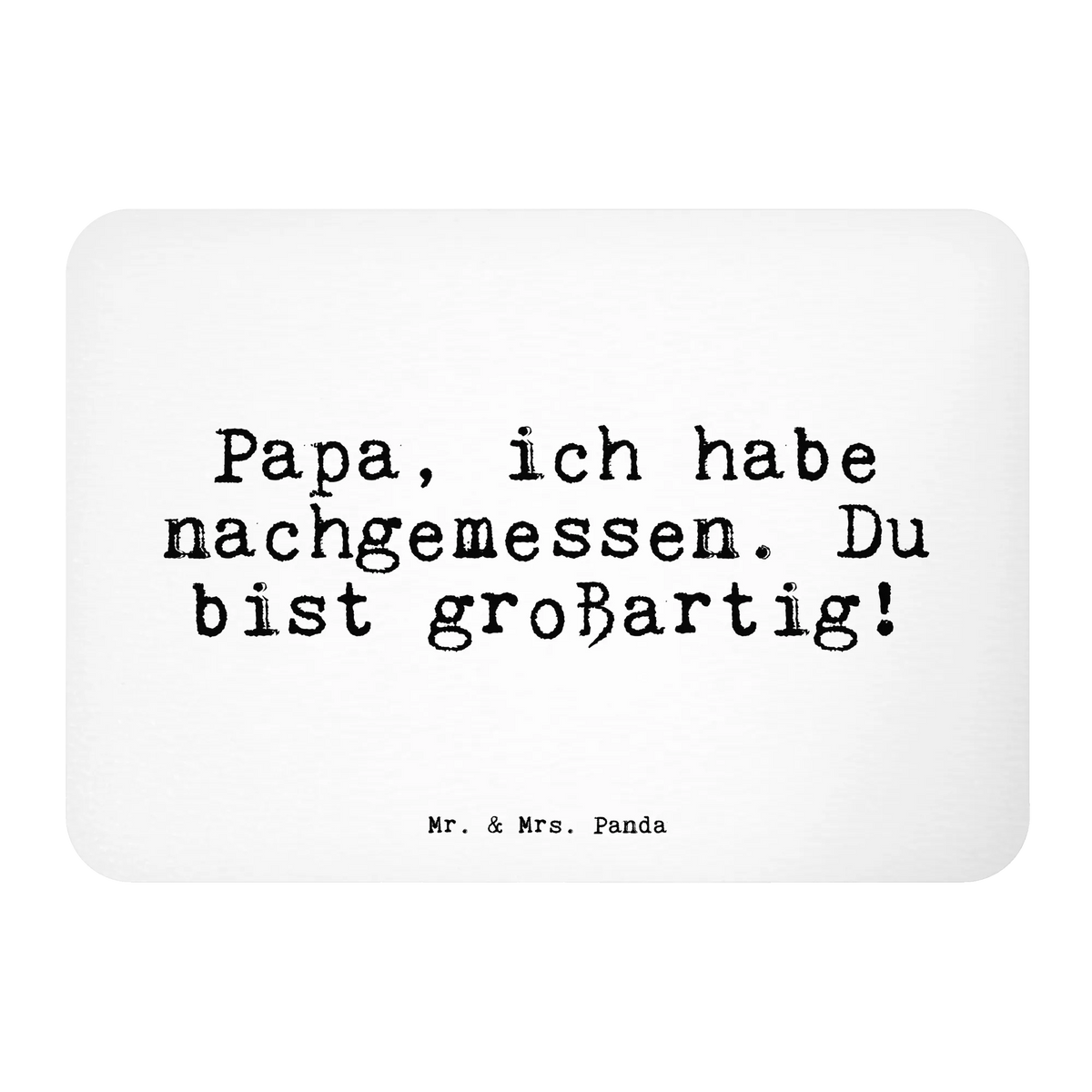 Magnes Papa, ich habe nachgemessen.... Przysłowie, przysłowia, zabawne przysłowia, mądrości, cytaty, prezenty z przysłowiami
