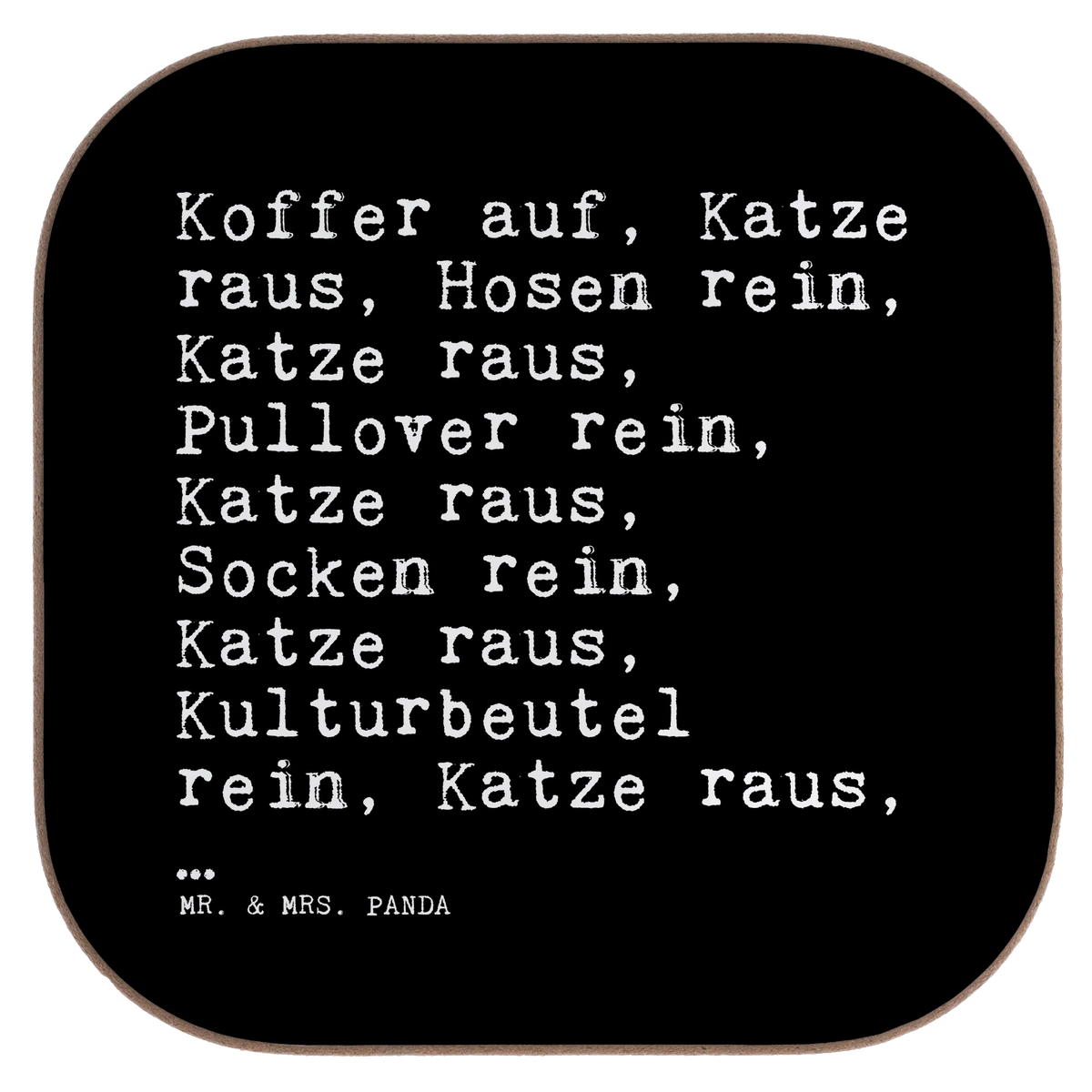 Podkładka Koffer auf, Katze raus,... unterleger, weinflaschenuntersetzer, Kaffeeuntersetzer, bieruntersetzer, Quadratischer Untersetzer, hartfaser untersetzer, grill untersetzer, weinglasuntersetzer, hartfaseruntersetzer, Untersetzer Glas, garten untersetzer, Flaschenuntersetzer, gläseruntersetzer, weinuntersetzer, Coaster, Becheruntersetzer, eckiger untersetzer, bar untersetzer, schutzuntersetzer, Baruntersetzer, Getränkeuntersetzer, Tassenuntersetzer, Teeuntersetzer, Tischschoner, Untersetzer Quadratisch, Untersetzer Tasse, Design Untersetzer, Untersetzer Tee, party untersetzer, Holzuntersetzer, Tischuntersetzer, Tassen Untersetzer, Untersetzer Gläser, Untersetzer Kaffee, Untersetzer für Gläser, Sprüche, Lustige Sprüche, Weisheiten, Zitate, Spruch, Spruch Geschenke, Spruch Sprüche Weisheiten Zitate Lustig Weisheit Worte