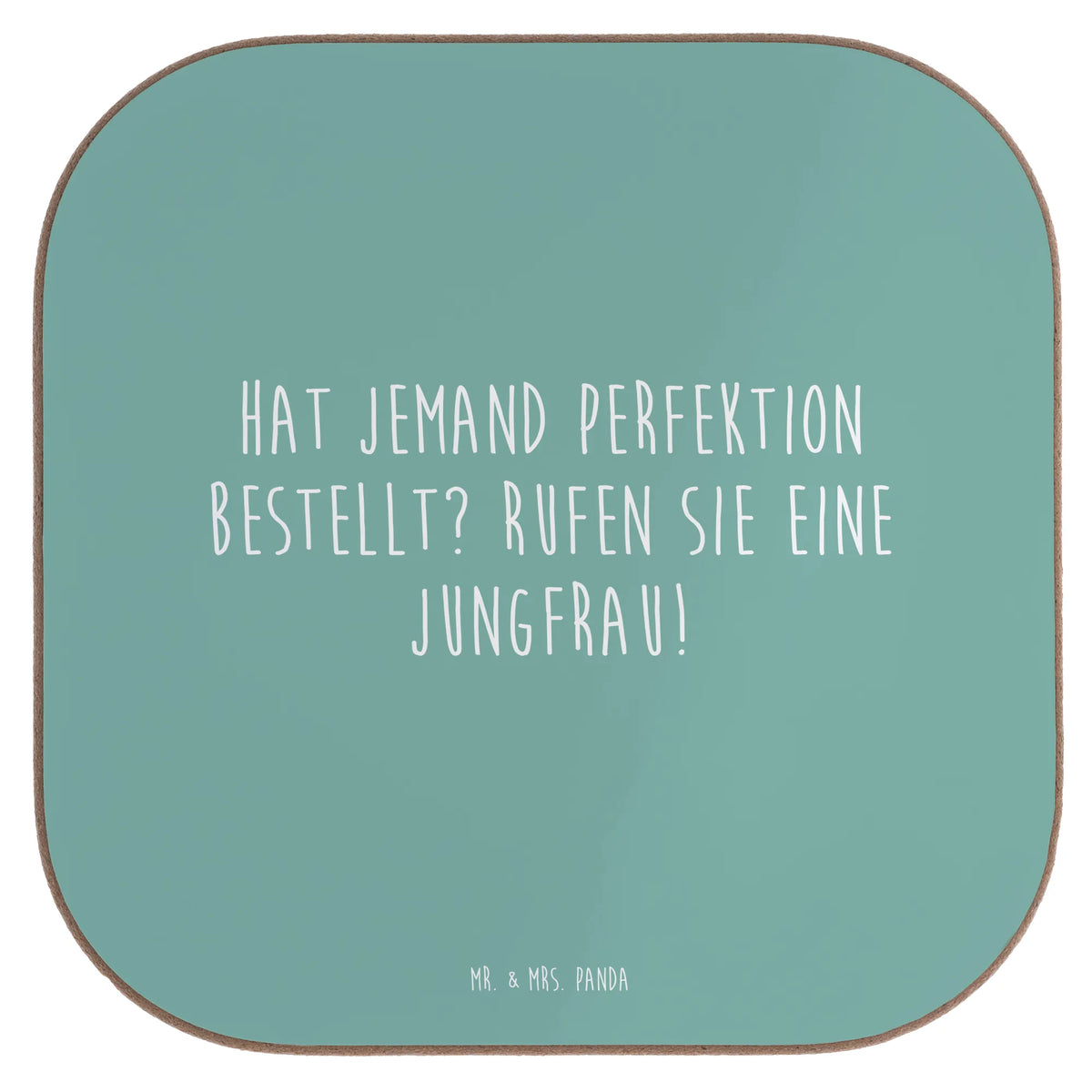 Square coaster Hat jemand Perfektion bestellt? Rufen Sie eine Jungfrau!