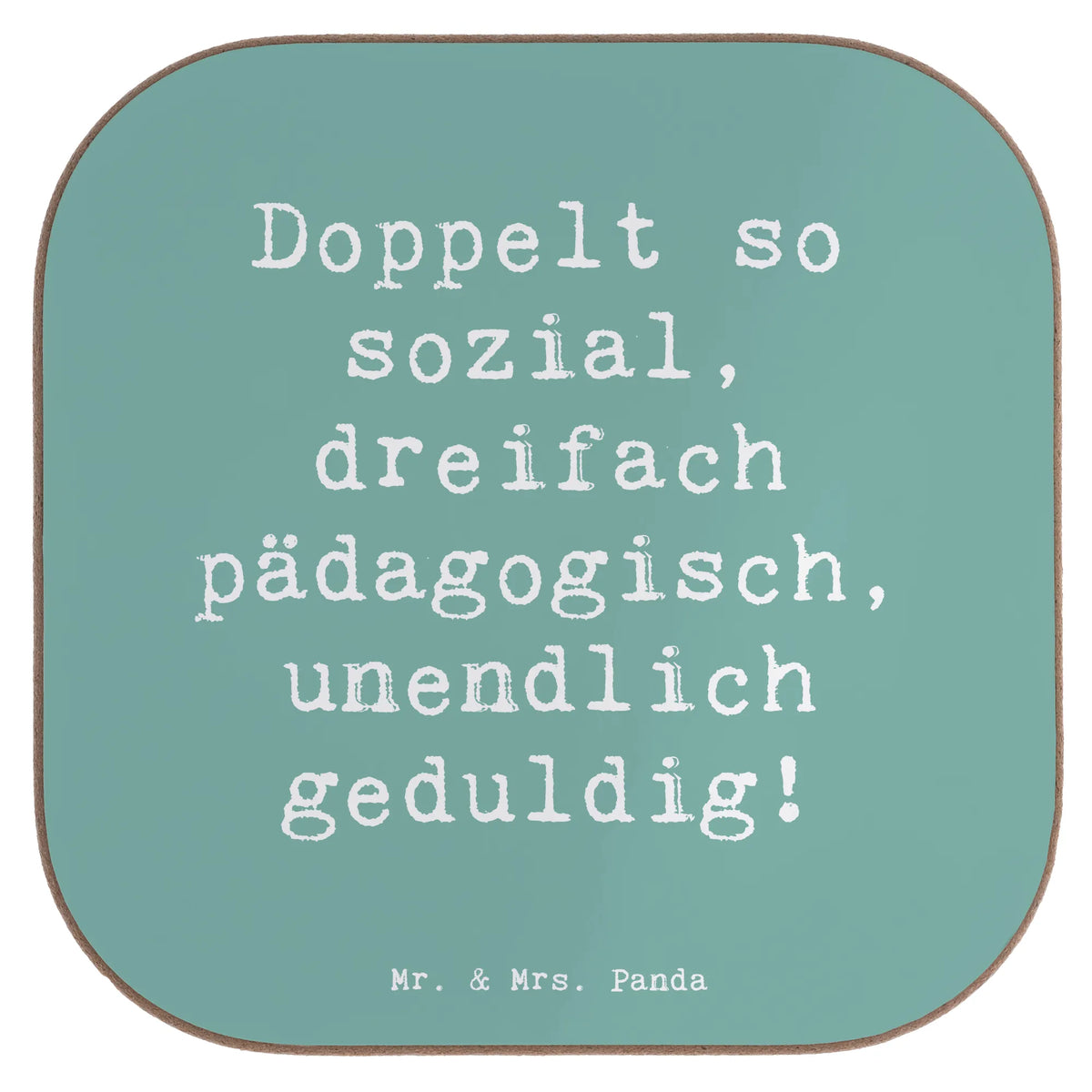 Square coaster Saying Doppelt so sozial, dreifach pädagogisch, unendlich geduldig! gift, sayings, gift idea, best, farewell gift, passing exam, anniversary, retirement, promotion, job start, profession