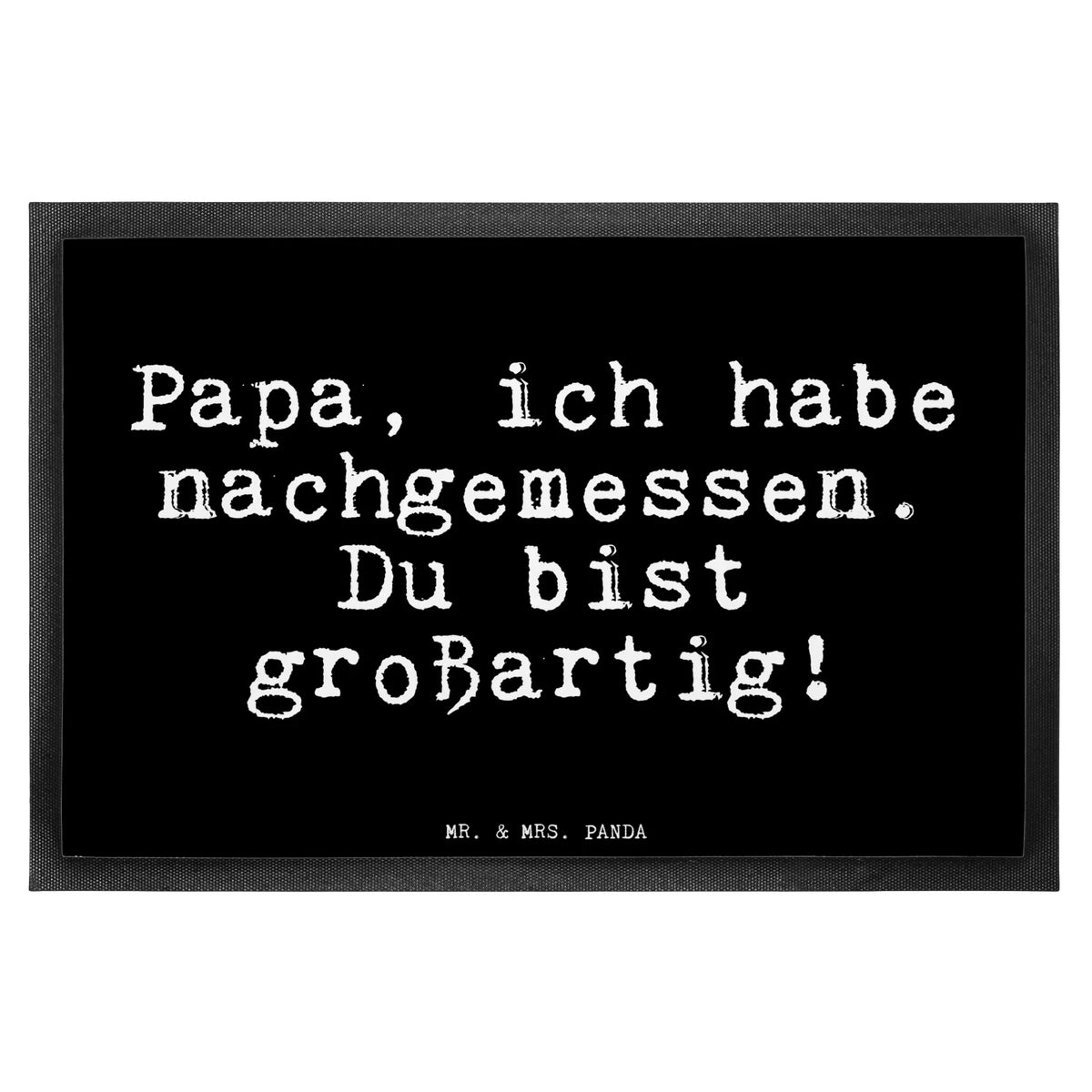 wycieraczka Papa, ich habe nachgemessen.... Przysłowie, przysłowia, zabawne przysłowia, mądrości, cytaty, prezenty z przysłowiami